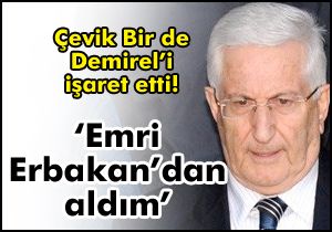 'Erbakan talimatlarını uyguladım'